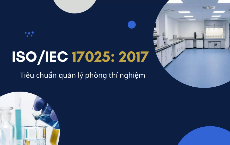 Tiêu chuẩn ISO/IEC 17025 là gì: Tổng quan tiêu chuẩn quản lý phòng thí nghiệm